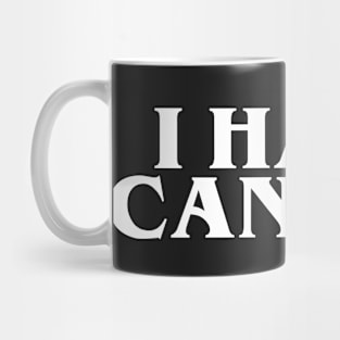 I HAVE / HATE CANCER Mug